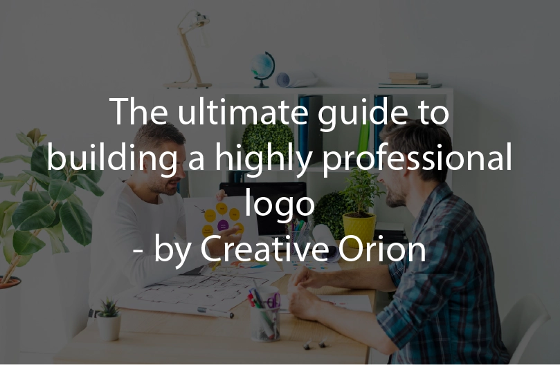 The ultimate guide to building a highly professional logo