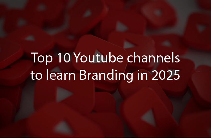 Top 10 Youtube Channels to learn Branding in 2025