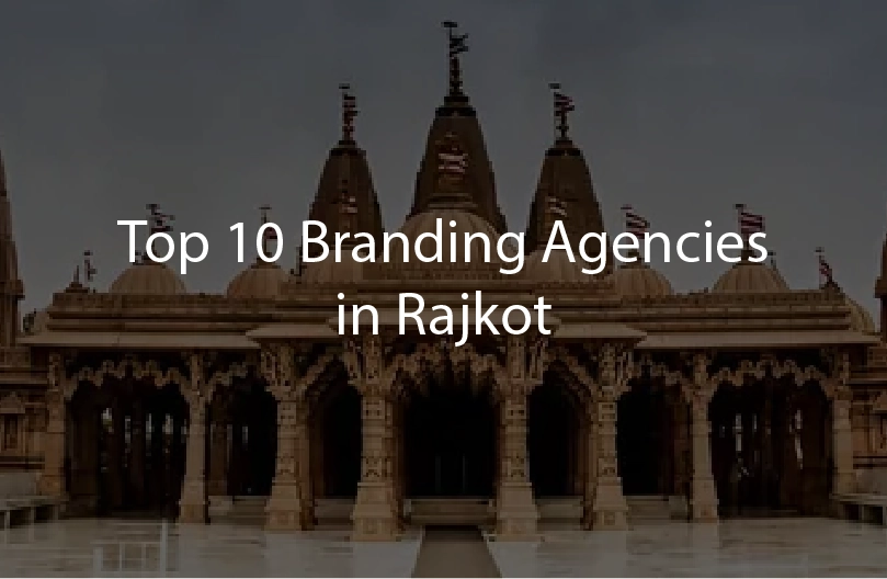 Top 10 Branding Agencies in Rajkot