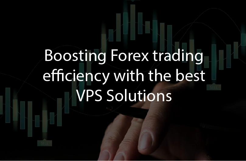 Boosting Forex trading efficiency with the best VPs Solutions