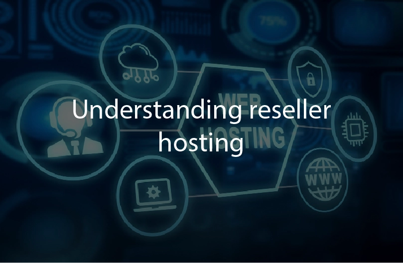 Understanding reseller hosting