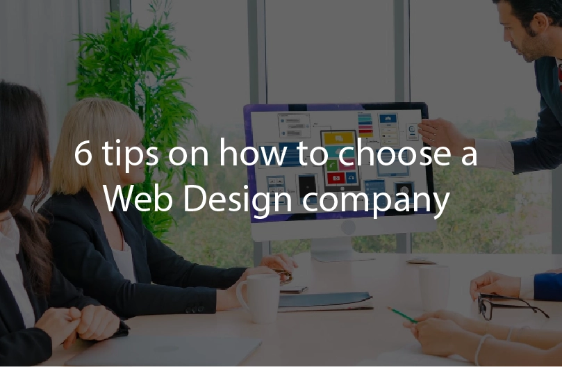 6 tips on how to choose a Web design Company