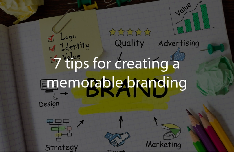 7 Tips for creating a memorable branding