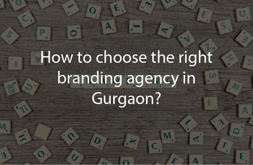 How to choose right branding agency in gurgaon