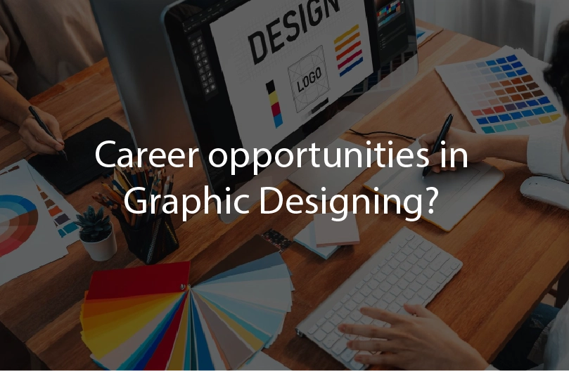 Career opportunities in Graphic Designing?
